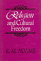 E. M. Adams: Religion and Cultural Freedom