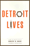 Robert H. Mast: Detroit Lives