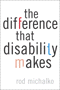 Rod Michalko: The Difference that Disability Makes