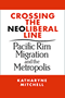 Katharyne Mitchell: Crossing the Neoliberal Line