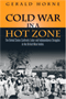 Cold War in a Hot Zone