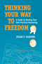 Thinking Your Way to Freedom