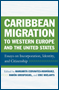 edited by Margarita Cervantes-Rodriguez, Ramon Grosfoguel and Eric Mielants: Caribbean Migration to Western Europe and the United States