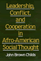 Leadership, Conflict, and Cooperation in Afro-American Social Thought