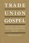 Ken Fones-Wolf: Trade Union Gospel