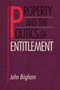 John Brigham: Property and the Politics of Entitlement