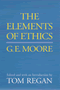 G. E. Moore, Tom Regan: Elements of Ethics