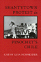 Cathy Lisa Schneider: Shantytown Protest in Pinochets Chile