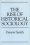 Dennis Smith: The Rise of Historical Sociology