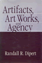 Artifacts, Art Works, and Agency